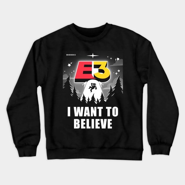 I want to believe in E3! Crewneck Sweatshirt by TheTeenosaur